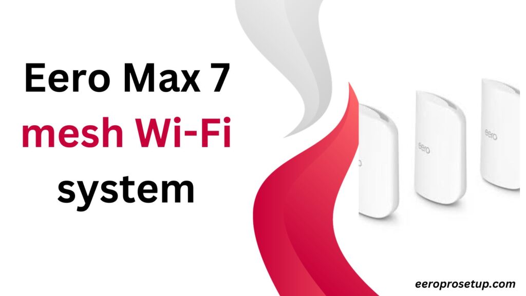 Eero Max 7 mesh Wi-Fi system