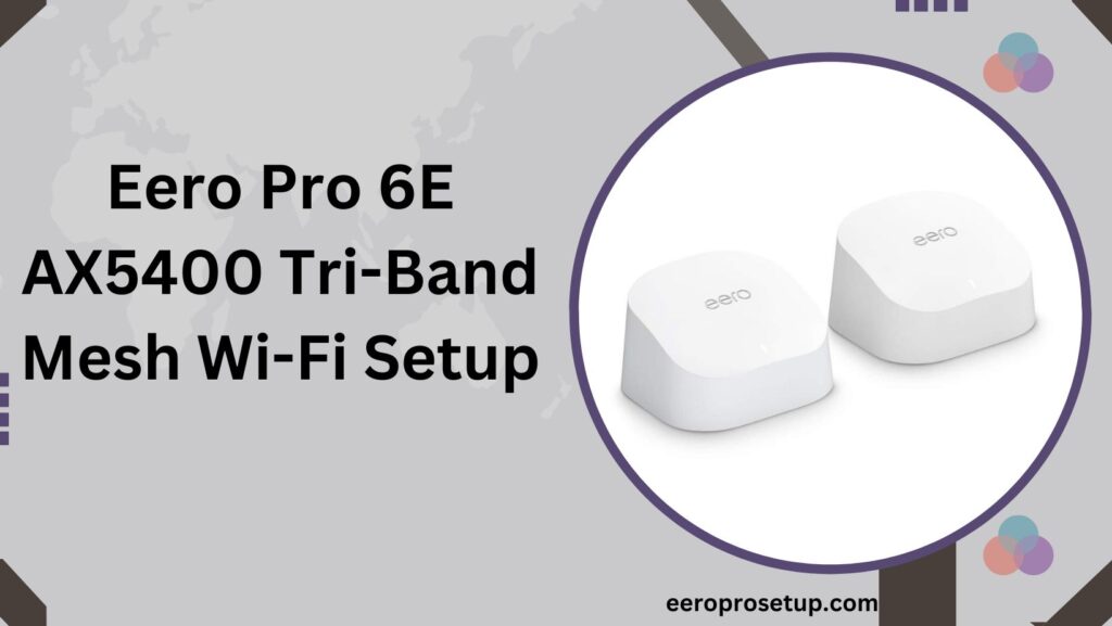 Eero Pro 6E AX5400 Wi-Fi Setup