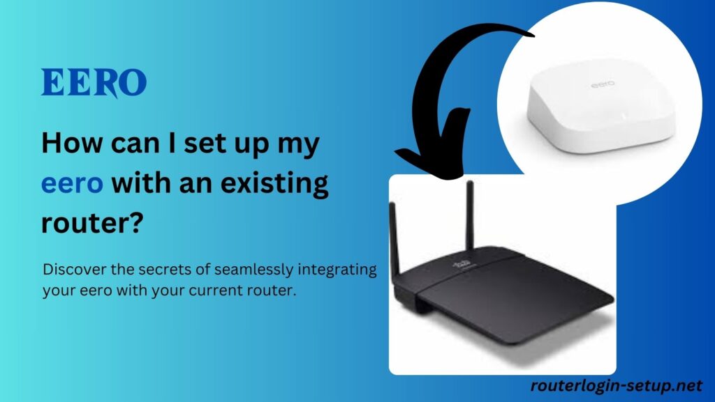 How can I set up my eero with an existing router?